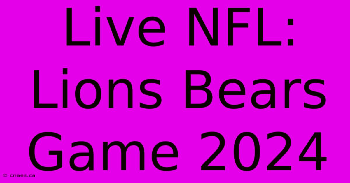 Live NFL: Lions Bears Game 2024