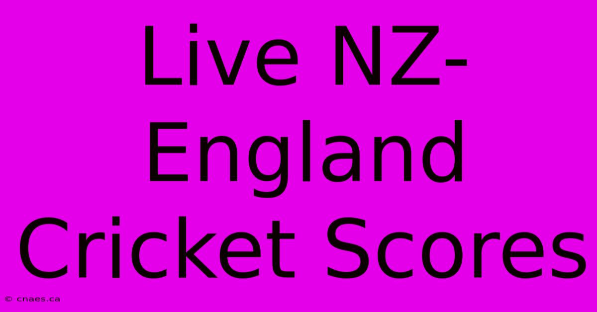 Live NZ-England Cricket Scores