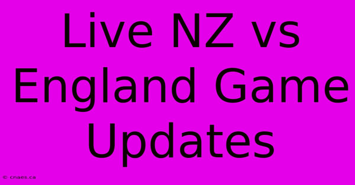 Live NZ Vs England Game Updates