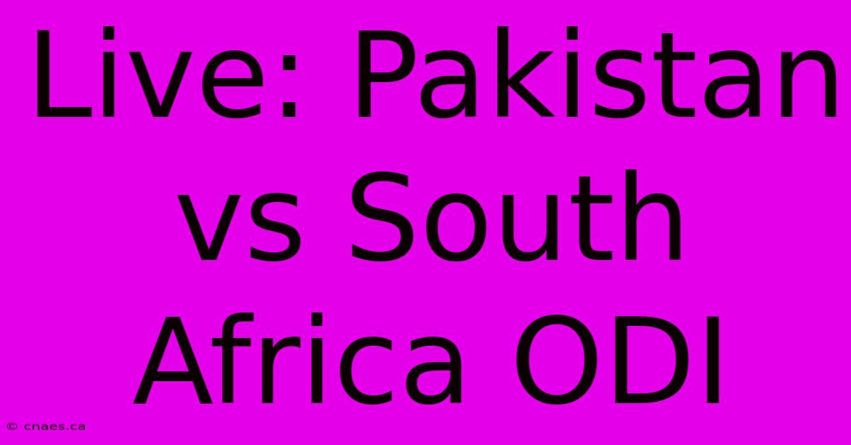 Live: Pakistan Vs South Africa ODI