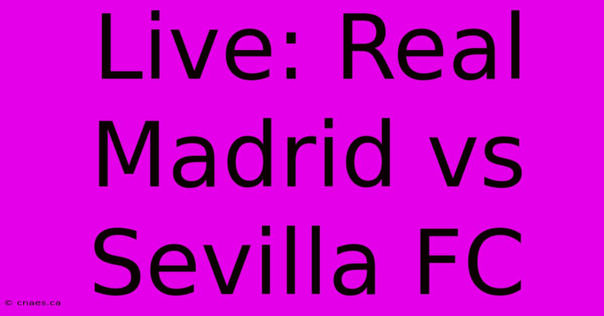 Live: Real Madrid Vs Sevilla FC