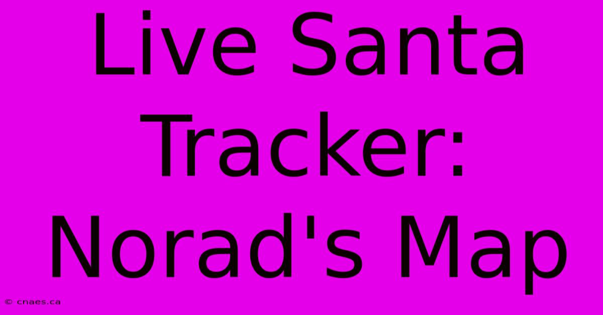 Live Santa Tracker: Norad's Map