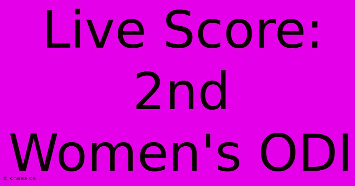 Live Score: 2nd Women's ODI