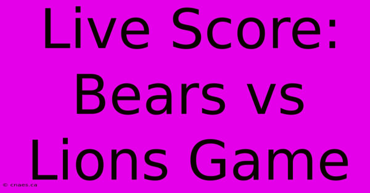 Live Score: Bears Vs Lions Game