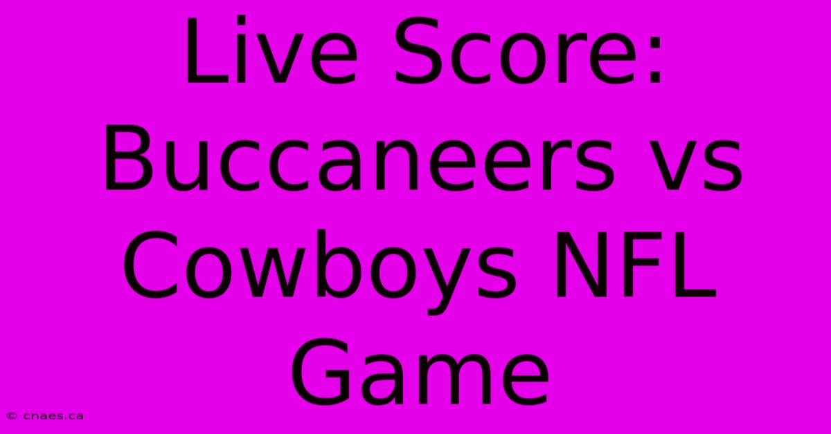 Live Score: Buccaneers Vs Cowboys NFL Game