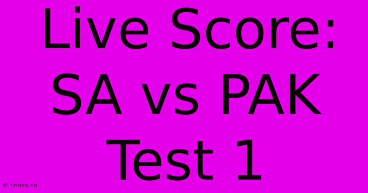 Live Score: SA Vs PAK Test 1