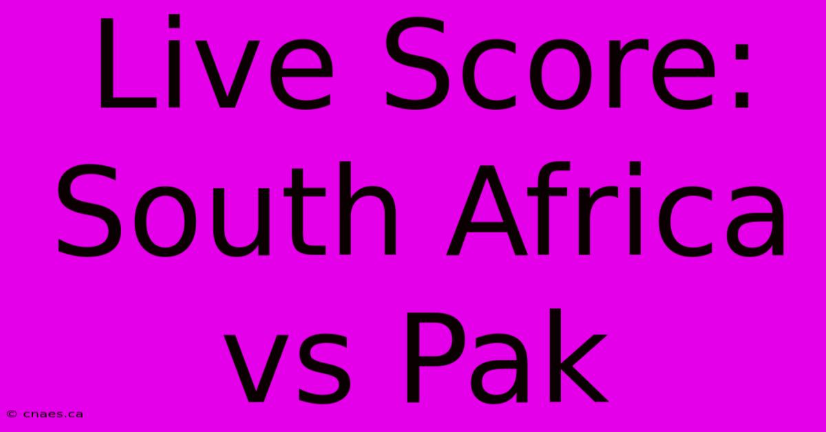 Live Score: South Africa Vs Pak