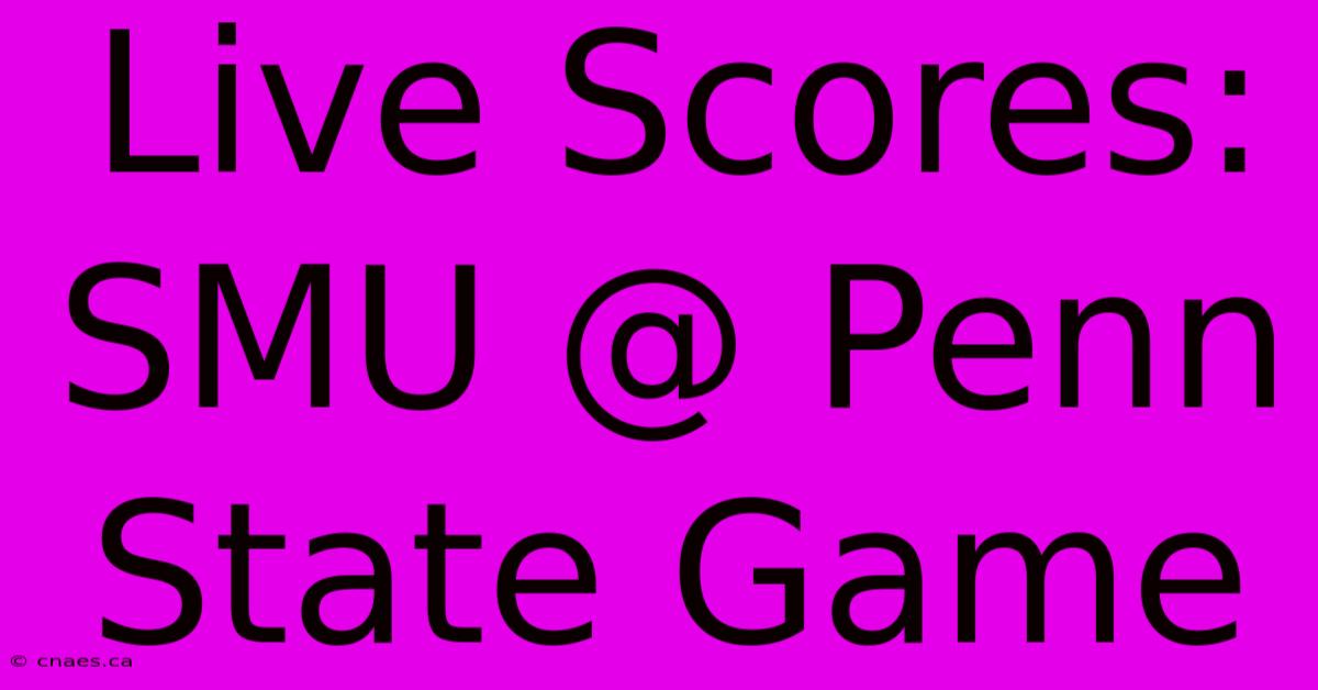 Live Scores: SMU @ Penn State Game