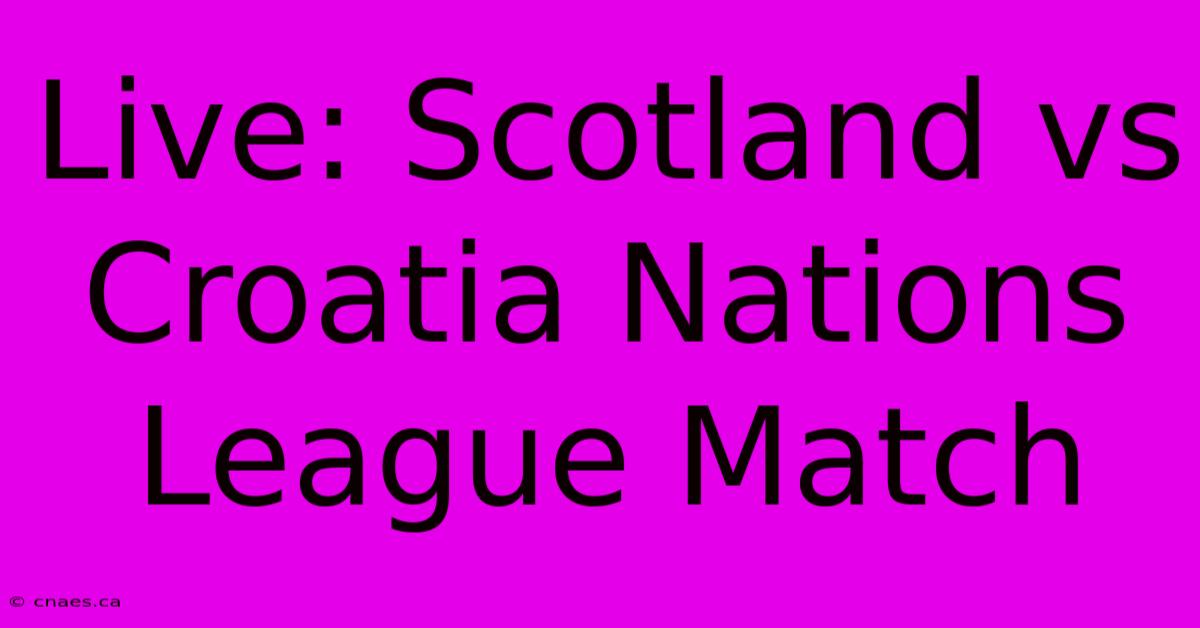 Live: Scotland Vs Croatia Nations League Match