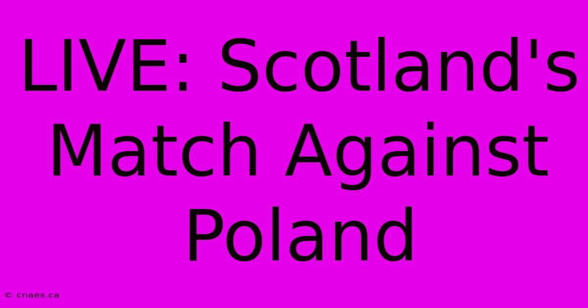 LIVE: Scotland's Match Against Poland