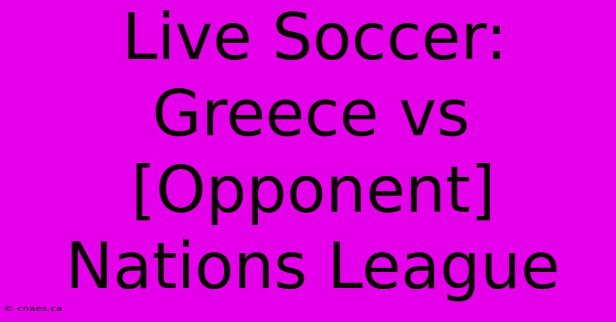 Live Soccer: Greece Vs [Opponent] Nations League