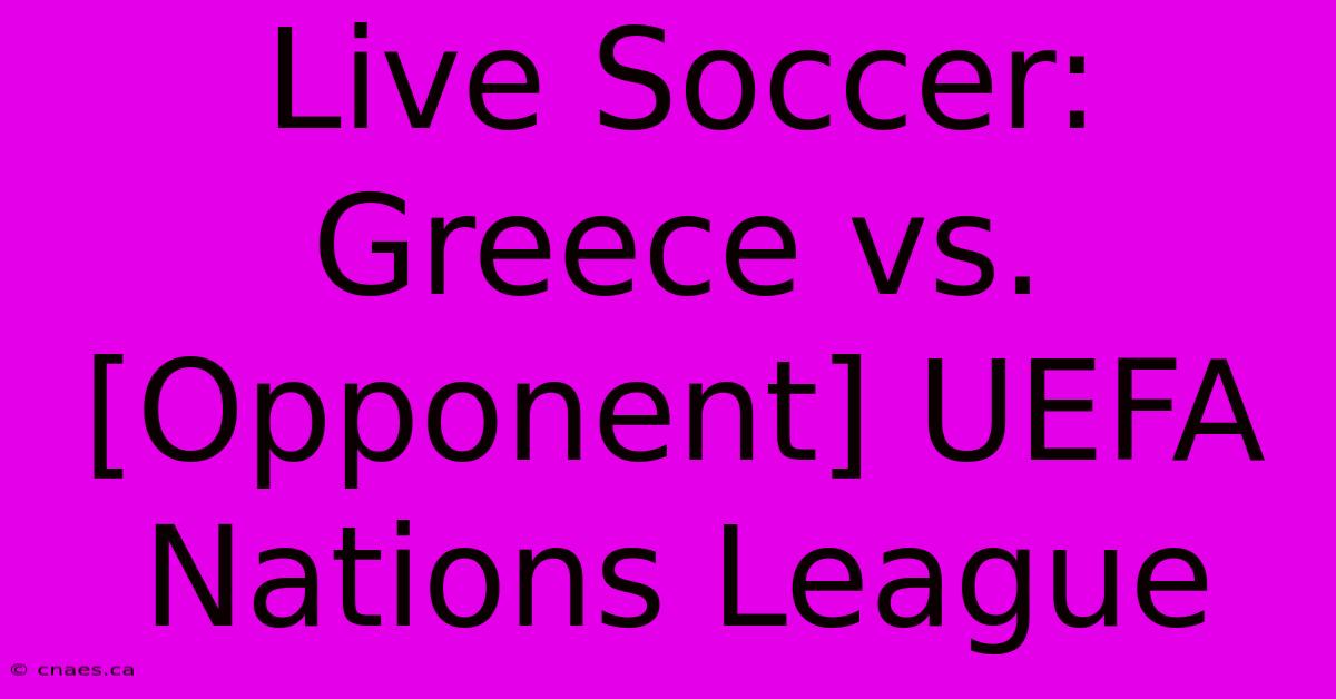 Live Soccer: Greece Vs. [Opponent] UEFA Nations League 