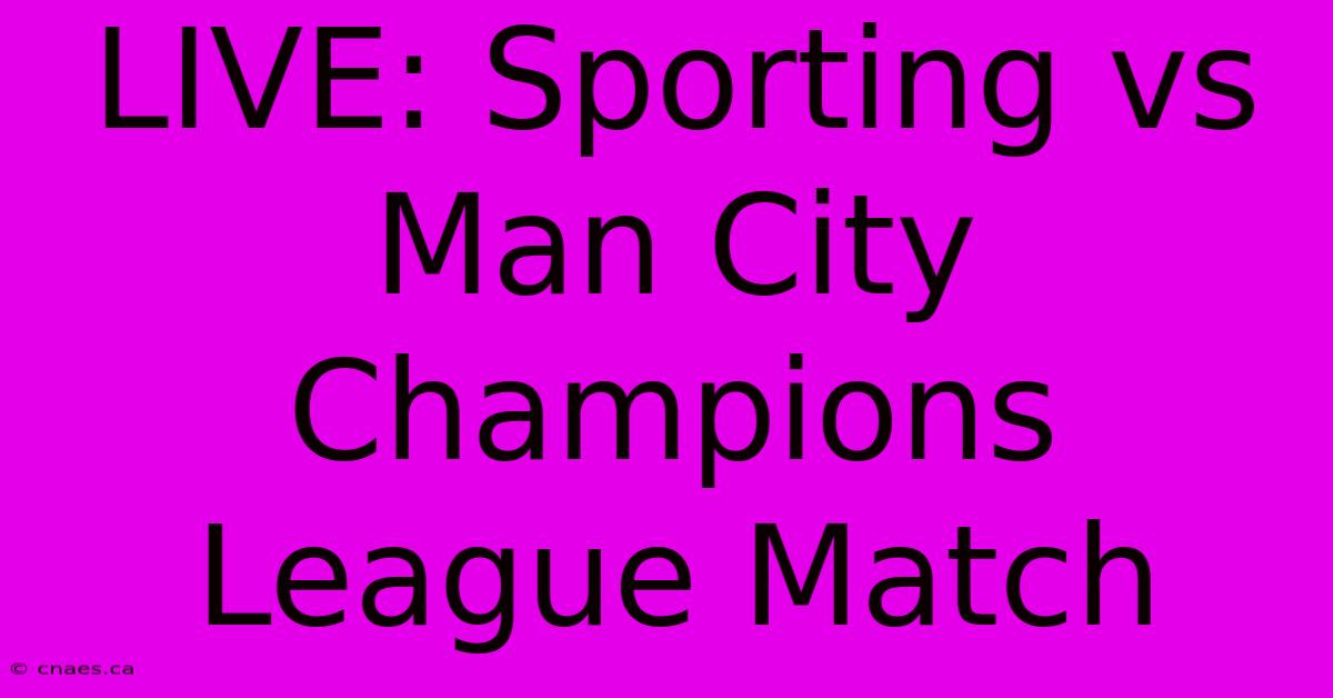 LIVE: Sporting Vs Man City Champions League Match 