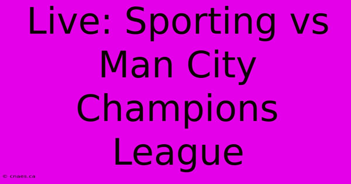 Live: Sporting Vs Man City Champions League