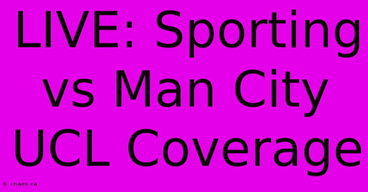 LIVE: Sporting Vs Man City UCL Coverage