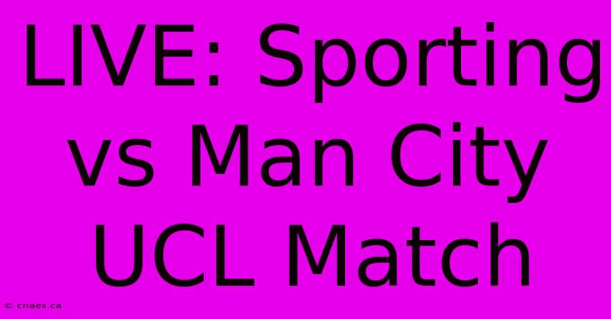 LIVE: Sporting Vs Man City UCL Match