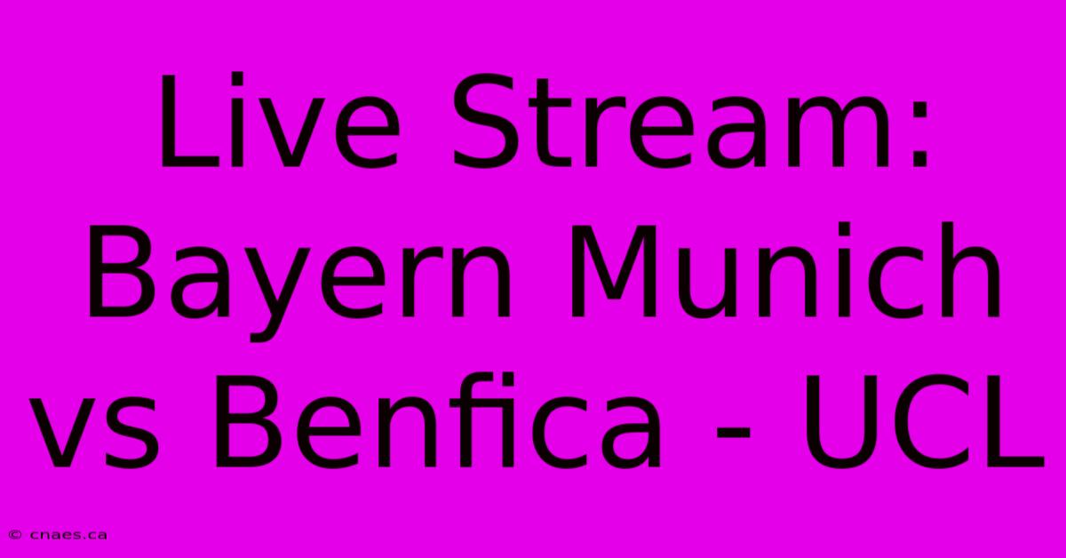 Live Stream: Bayern Munich Vs Benfica - UCL