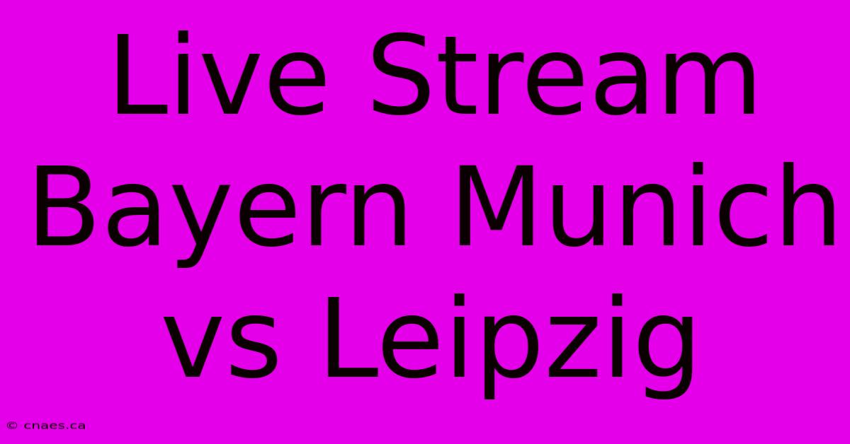 Live Stream Bayern Munich Vs Leipzig