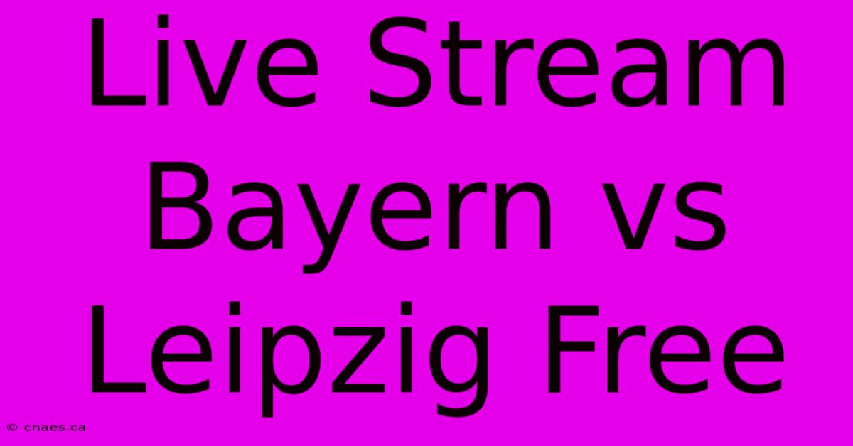 Live Stream Bayern Vs Leipzig Free