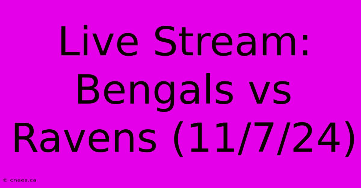 Live Stream: Bengals Vs Ravens (11/7/24)