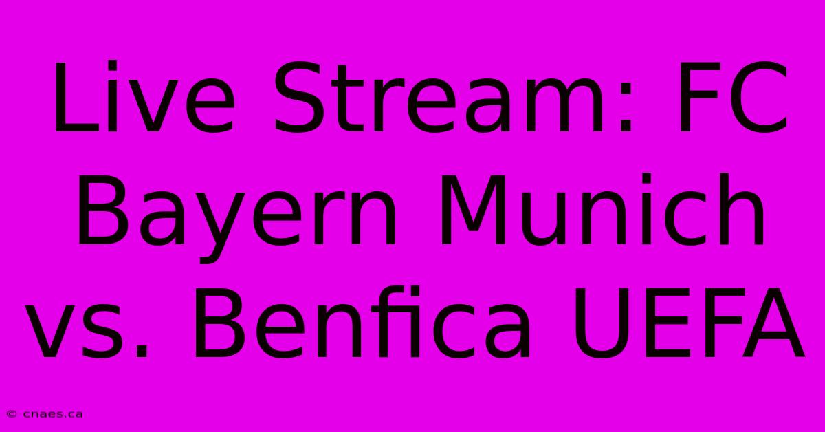 Live Stream: FC Bayern Munich Vs. Benfica UEFA