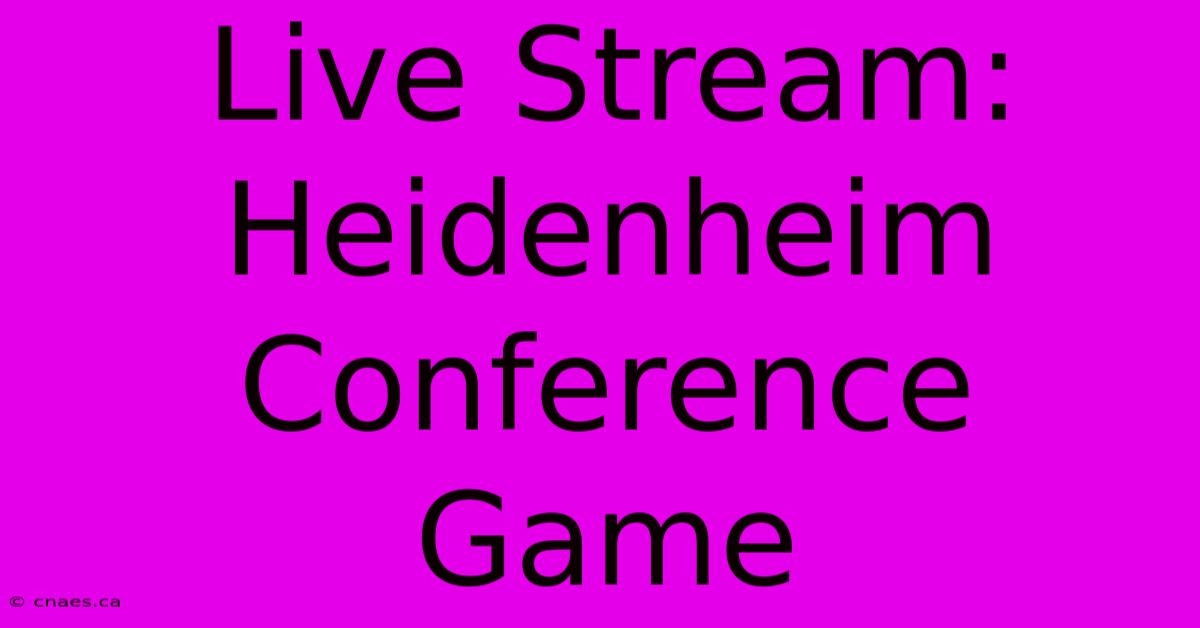 Live Stream: Heidenheim Conference Game