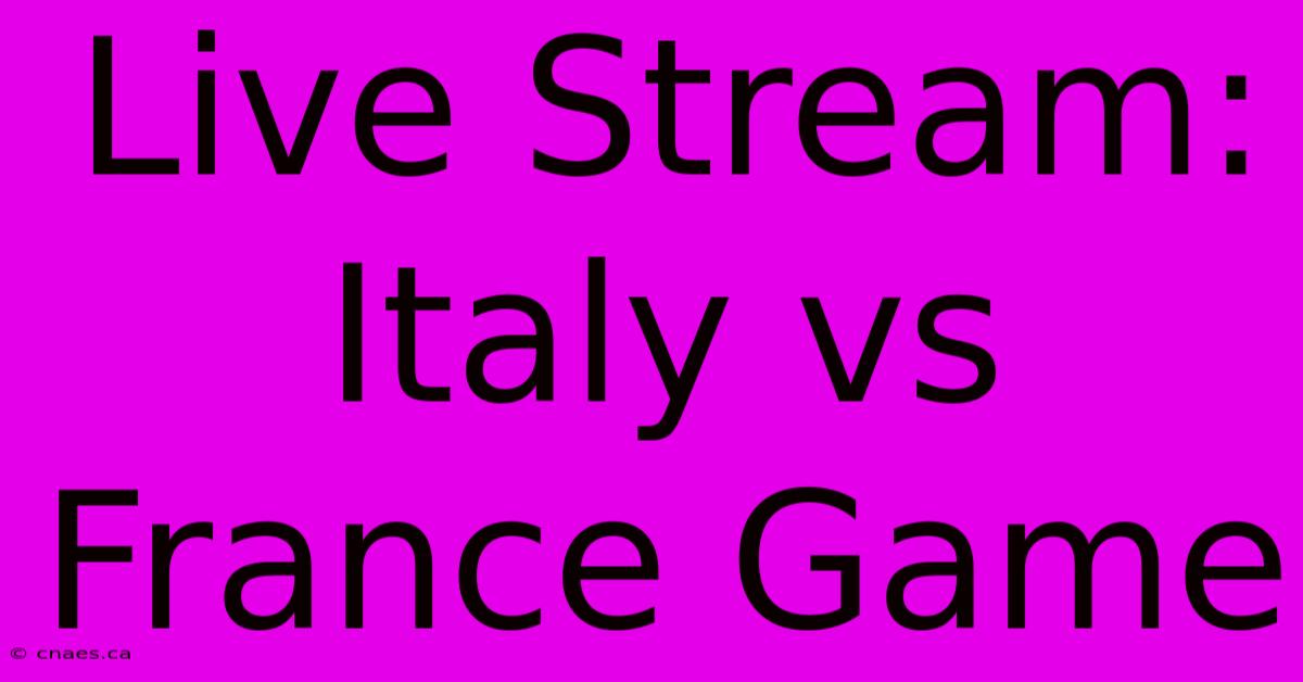 Live Stream: Italy Vs France Game