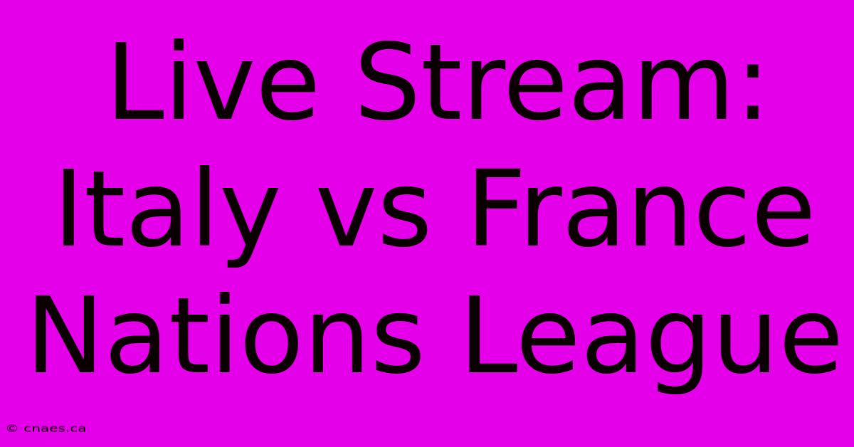 Live Stream: Italy Vs France Nations League