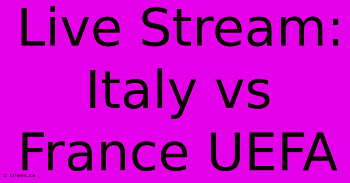 Live Stream: Italy Vs France UEFA