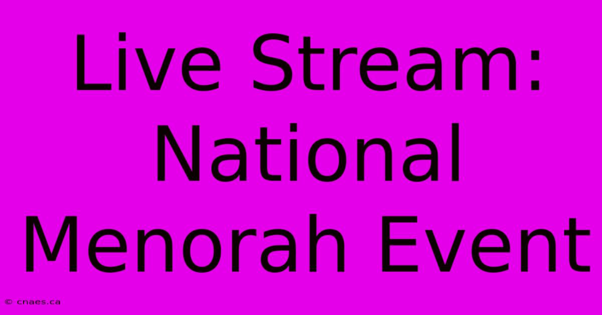 Live Stream: National Menorah Event