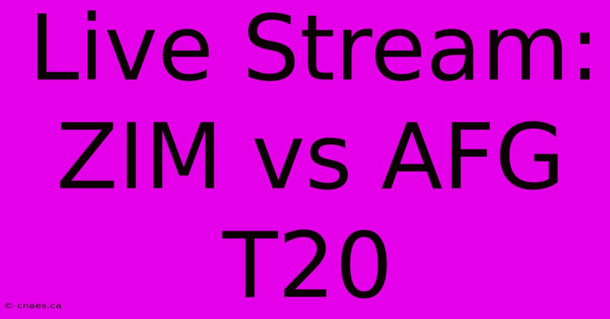 Live Stream: ZIM Vs AFG T20