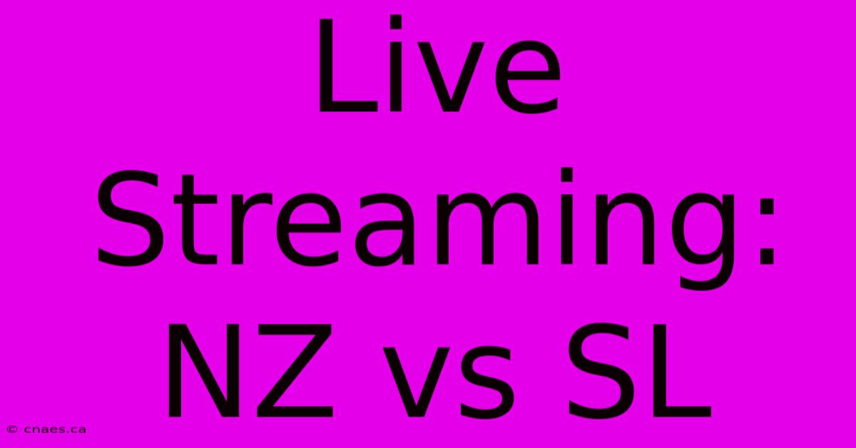 Live Streaming: NZ Vs SL