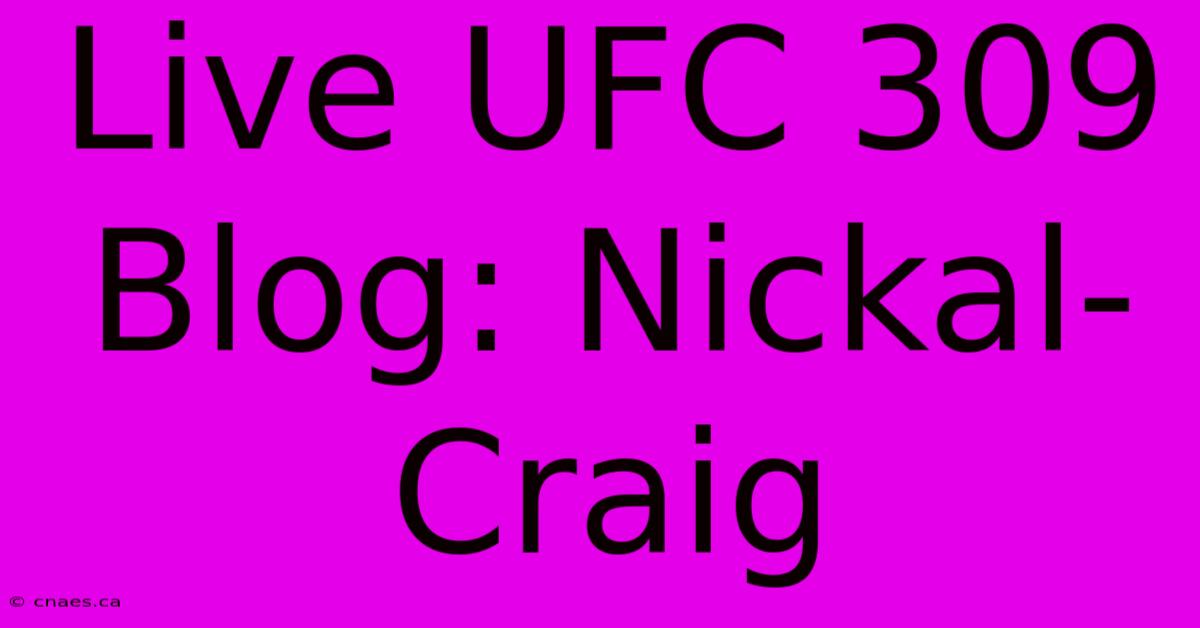 Live UFC 309 Blog: Nickal-Craig