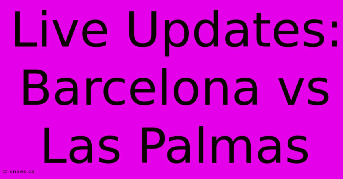 Live Updates: Barcelona Vs Las Palmas