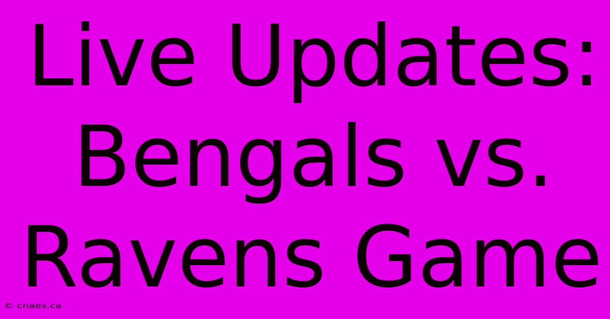 Live Updates: Bengals Vs. Ravens Game