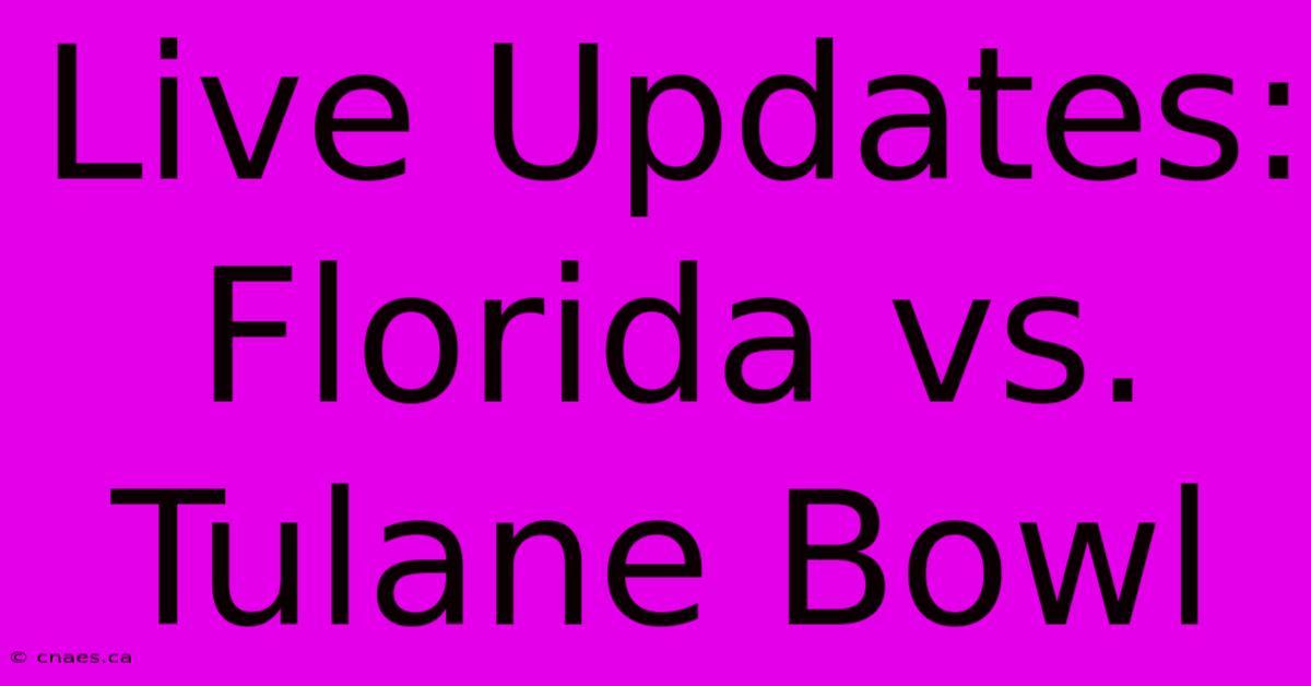 Live Updates: Florida Vs. Tulane Bowl