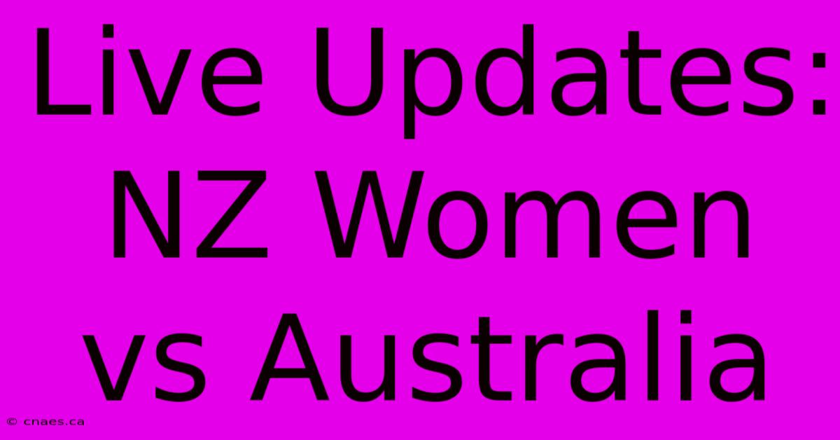 Live Updates: NZ Women Vs Australia