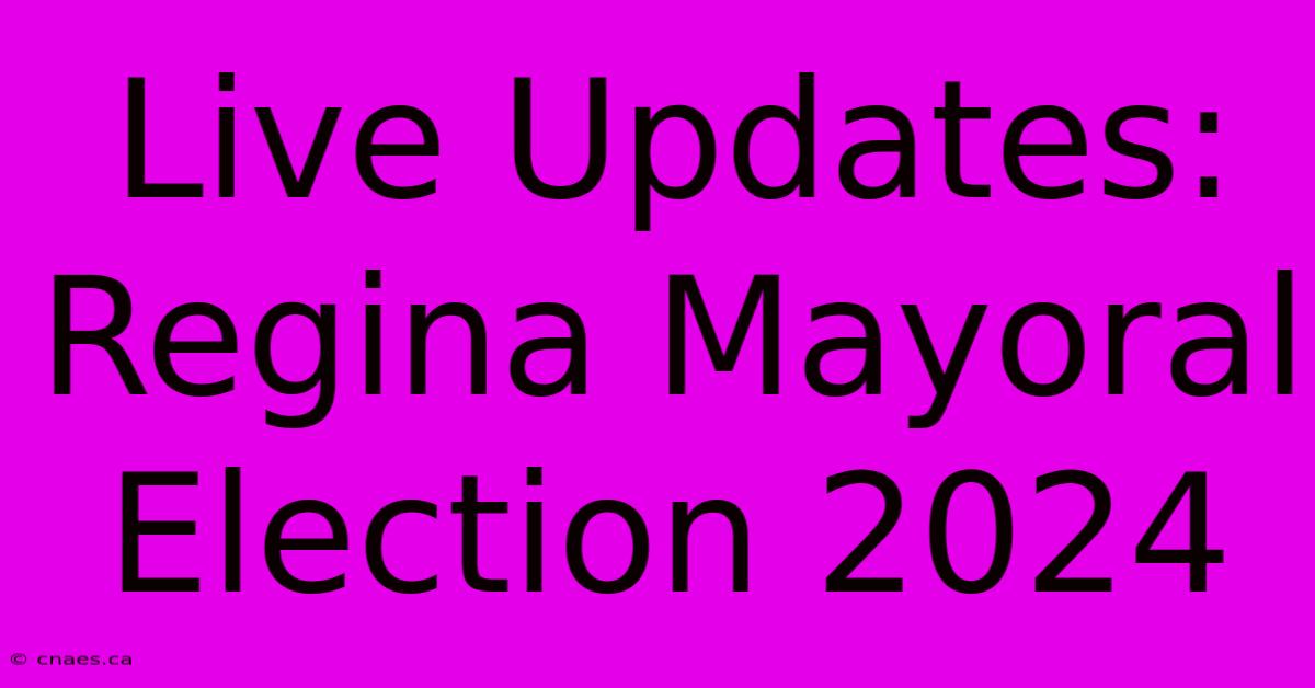 Live Updates: Regina Mayoral Election 2024 