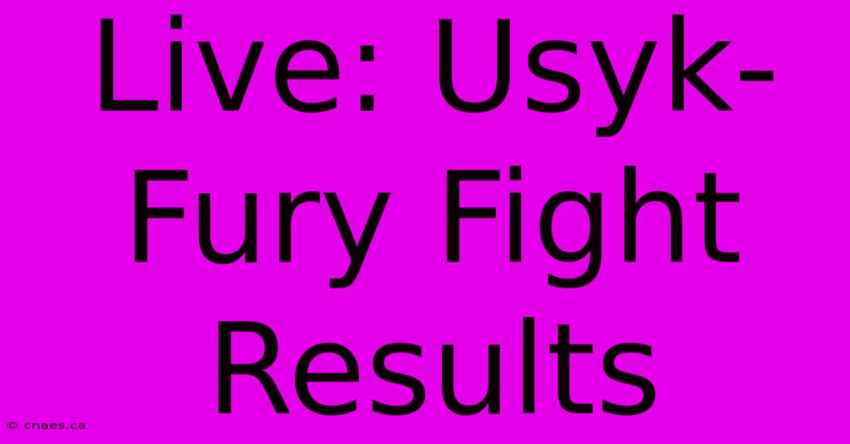 Live: Usyk-Fury Fight Results