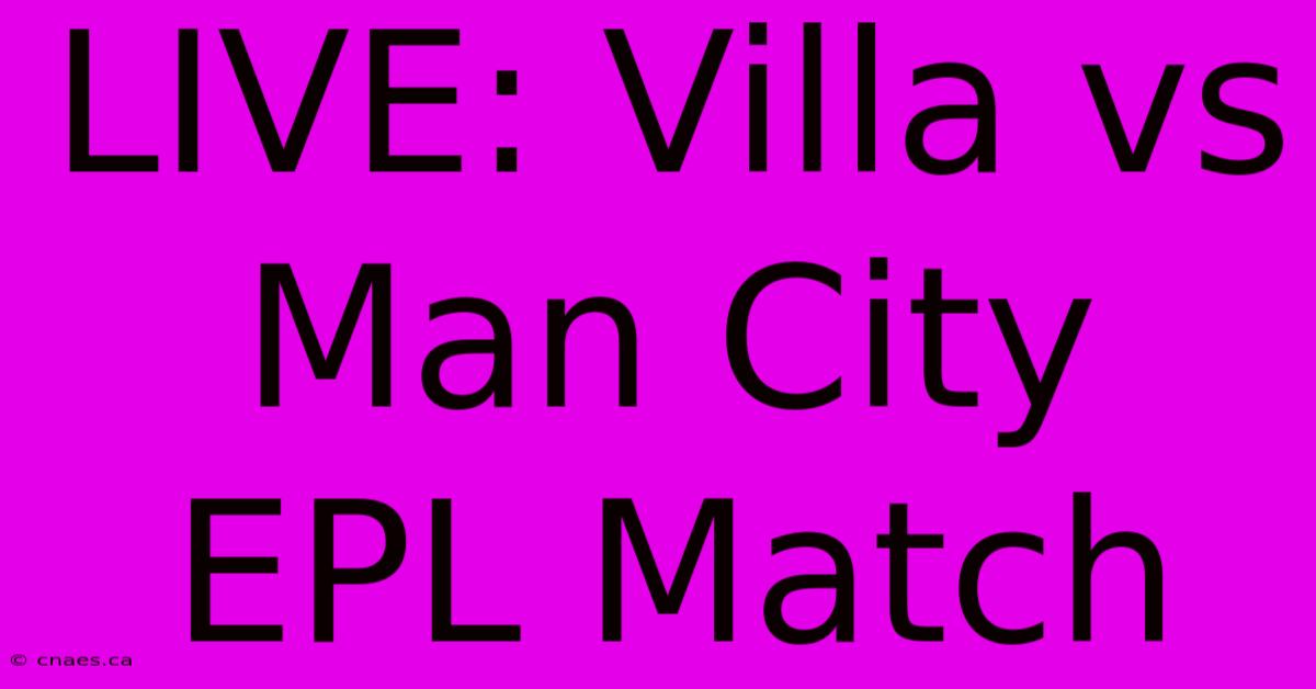 LIVE: Villa Vs Man City EPL Match