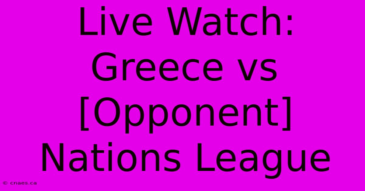 Live Watch: Greece Vs [Opponent] Nations League