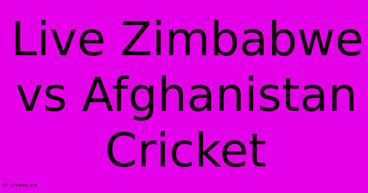 Live Zimbabwe Vs Afghanistan Cricket