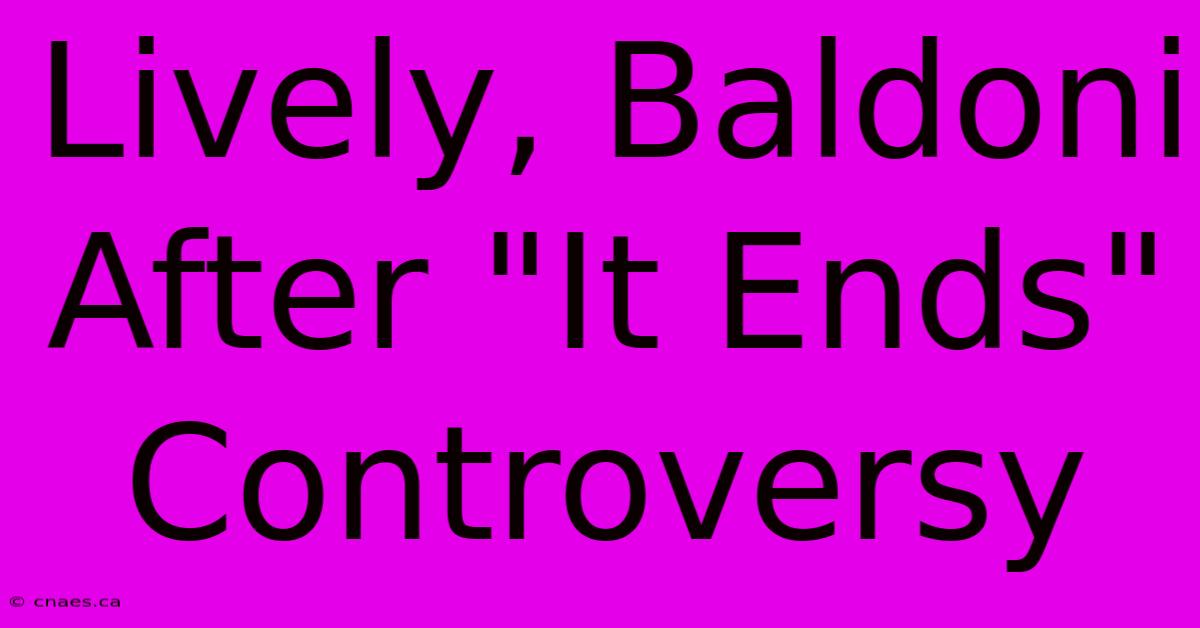 Lively, Baldoni After 