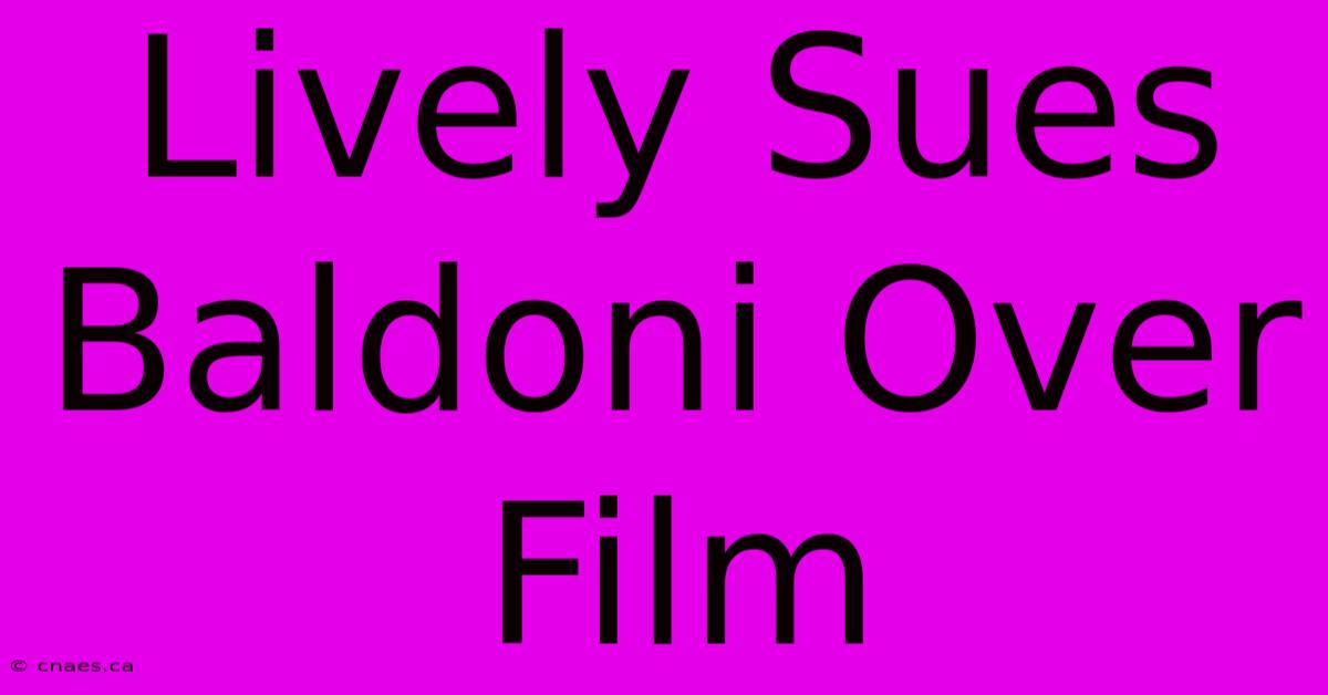 Lively Sues Baldoni Over Film