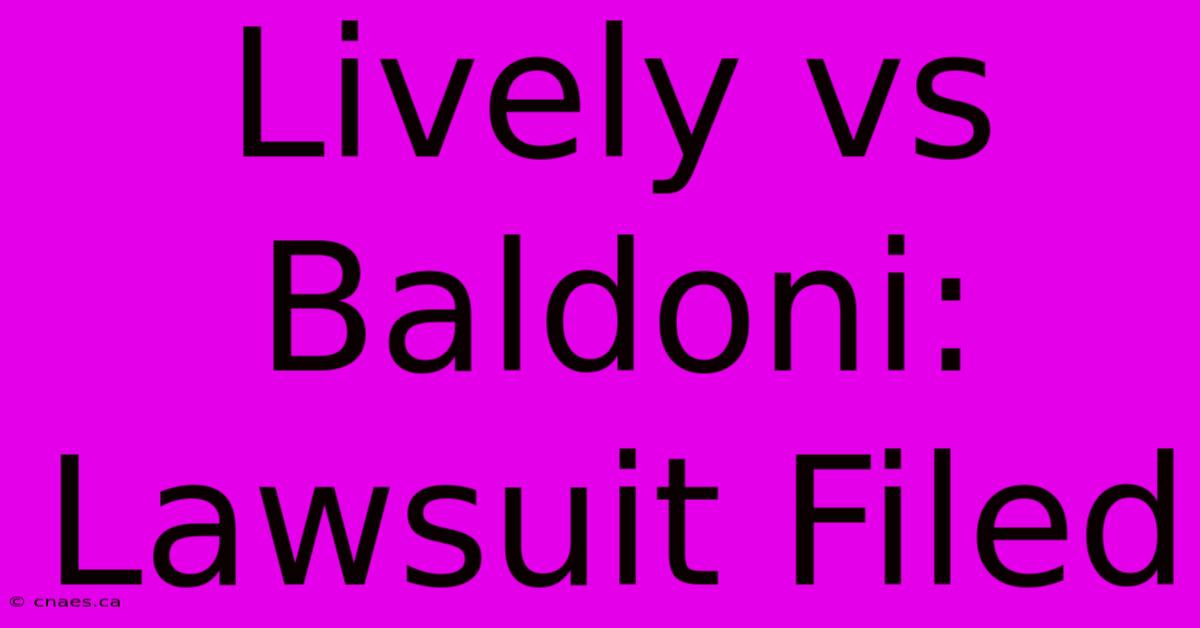 Lively Vs Baldoni: Lawsuit Filed