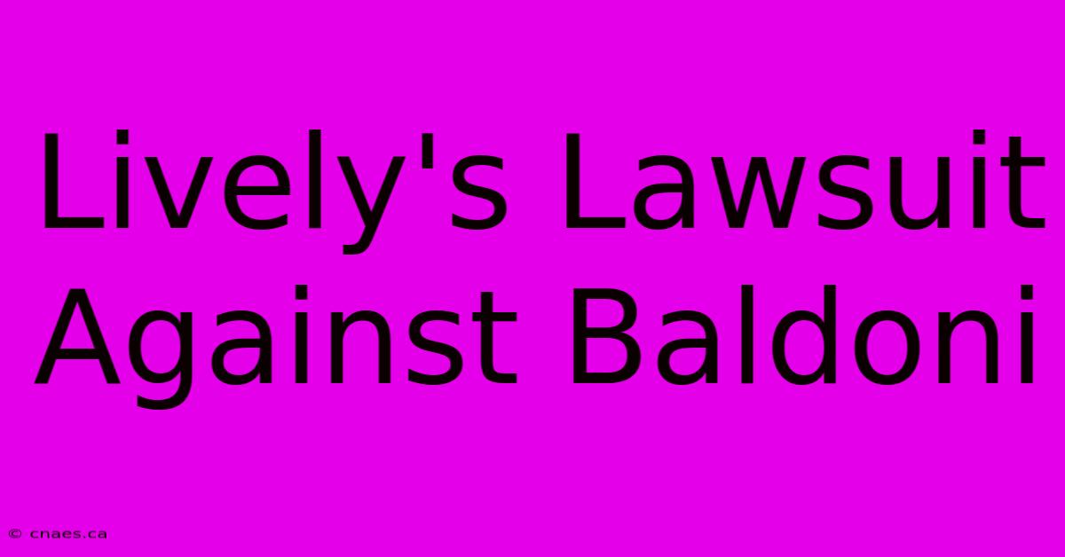 Lively's Lawsuit Against Baldoni