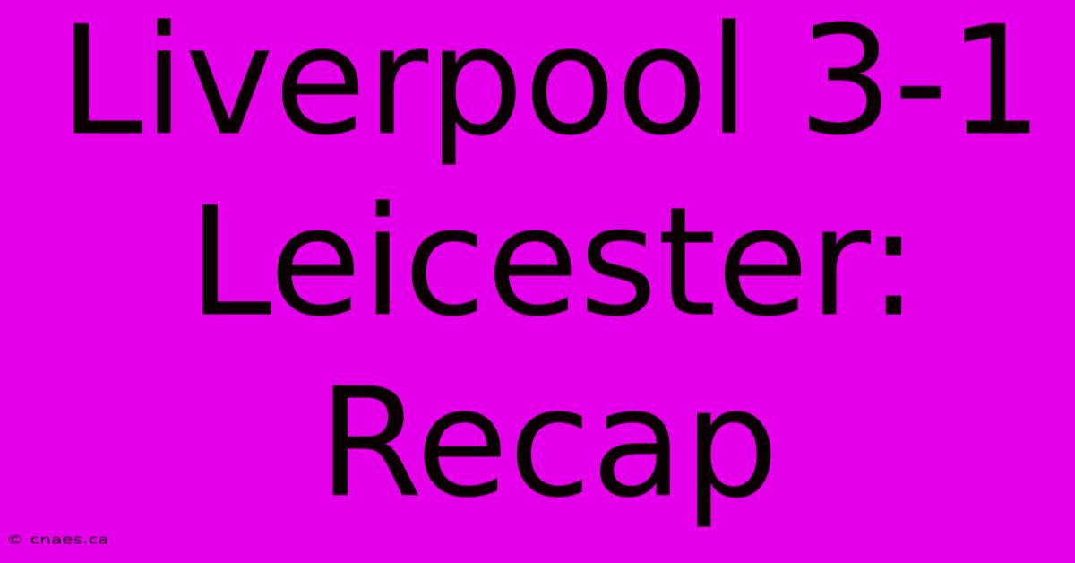 Liverpool 3-1 Leicester: Recap