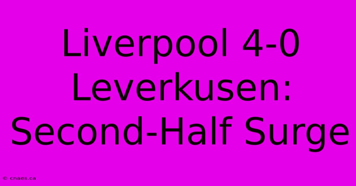 Liverpool 4-0 Leverkusen: Second-Half Surge