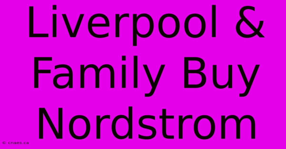 Liverpool & Family Buy Nordstrom