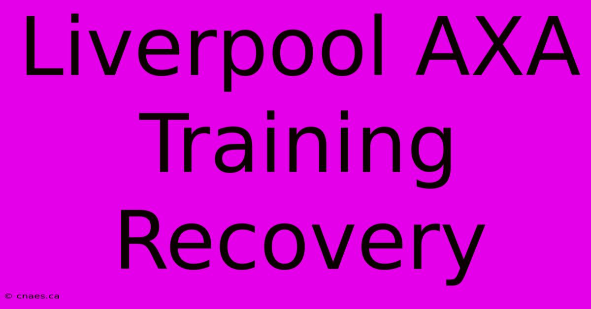 Liverpool AXA Training Recovery